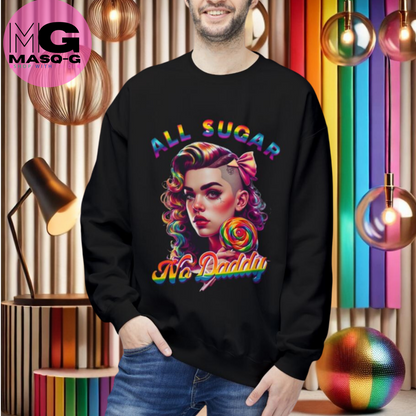 All Sugar, No Daddy Sweatshirt - Zo Zoet, Dat Je Het Wilt Delen